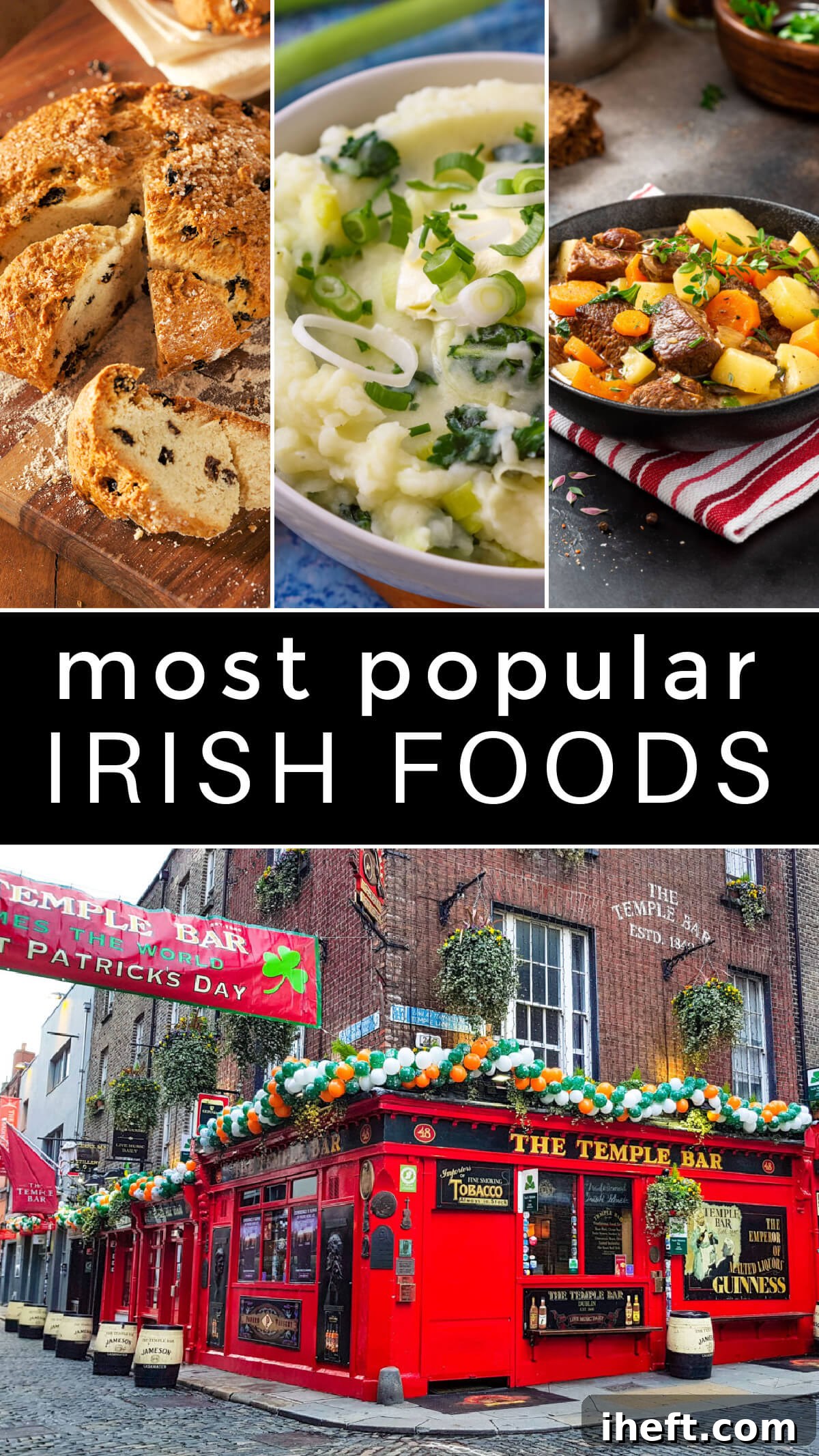 A collage of traditional Irish foods including golden Irish soda bread, vibrant colcannon, and a steaming bowl of beef stew. The Temple Bar is pictured below with text overlay reading "Most popular Irish foods".